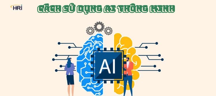 Cách sử dụng AI thông minh 